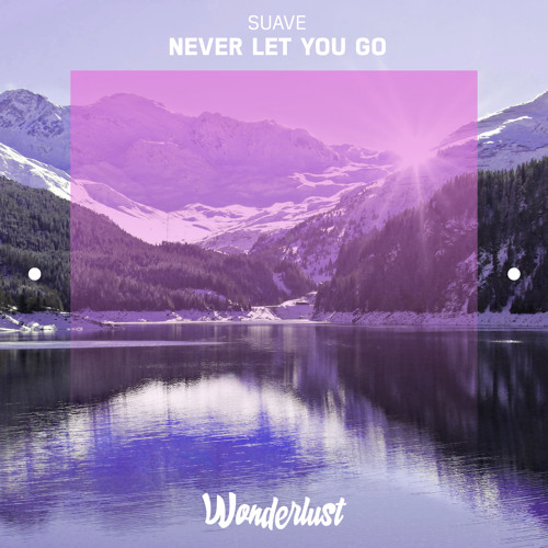Suave - Never Let You Go