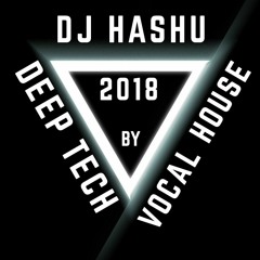 Deep Tech Vocal House 2018 By Dj HasHu