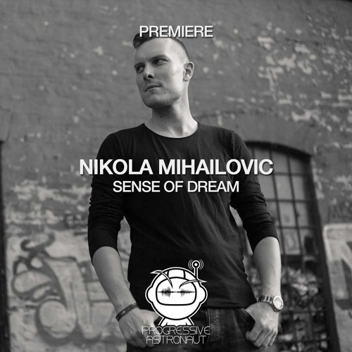 PREMIERE: Nikola Mihailovic - Sense Of Dream (Original Mix) [Balkan Connection]
