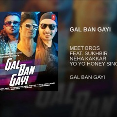 Gal Ban Gayi - Meet Bros Feat . Sukhbir Neha Kakkar - Yo Yo Honey Singh - Edit - D JaY DilEEka