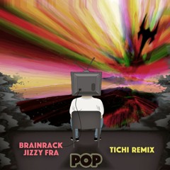 Brainrack x Jizzy Fra - Pop (Tichi Remix)
