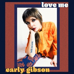 Love Me by Carly Gibson