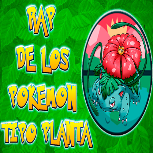 Listen to RAP DE LOS POKEMON TIPO PLANTA by CASG in pokemones playlist  online for free on SoundCloud