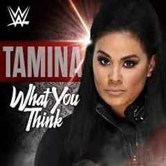 Tamina - What You Think (Official Theme)2018