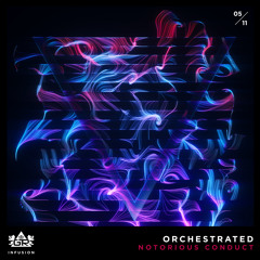 Notorious Conduct - Orchestrated [Infusion 05 / 11]