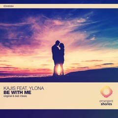 Kajis Feat. Ylona - Be With Me (Original Mix) [ESH084] (OUT NOW)