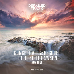 Concept Art & Recoder - Run True feat. Desiree Dawson