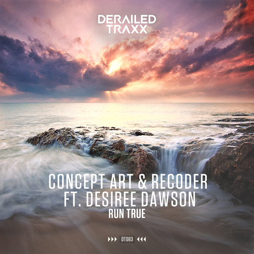 Concept Art & Recoder - Run True feat. Desiree Dawson