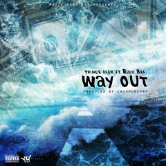 Way Out ft. Rick Bel (Prod. by Cashmoneyap)