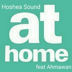 ~AT HOME~ Hoshea Sound feat Ahmawan