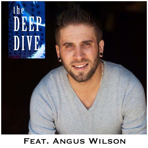 Stream Deep Dive 71 Angus Wilson Music As The Metaphor For Life by(04)