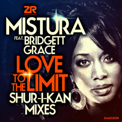 Mistura Feat. Bridgett Grace - Love To The Limit (Shur-I-kan Mixes)