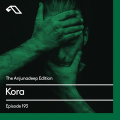 The Anjunadeep Edition 193 with Kora
