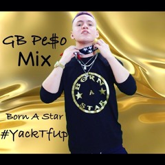 Gb Peso Mix #BornAStar #YackTfUp