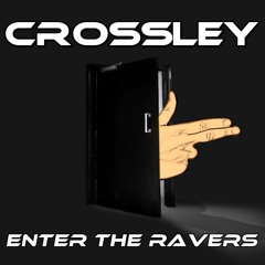 Crossley - Enter The Ravers