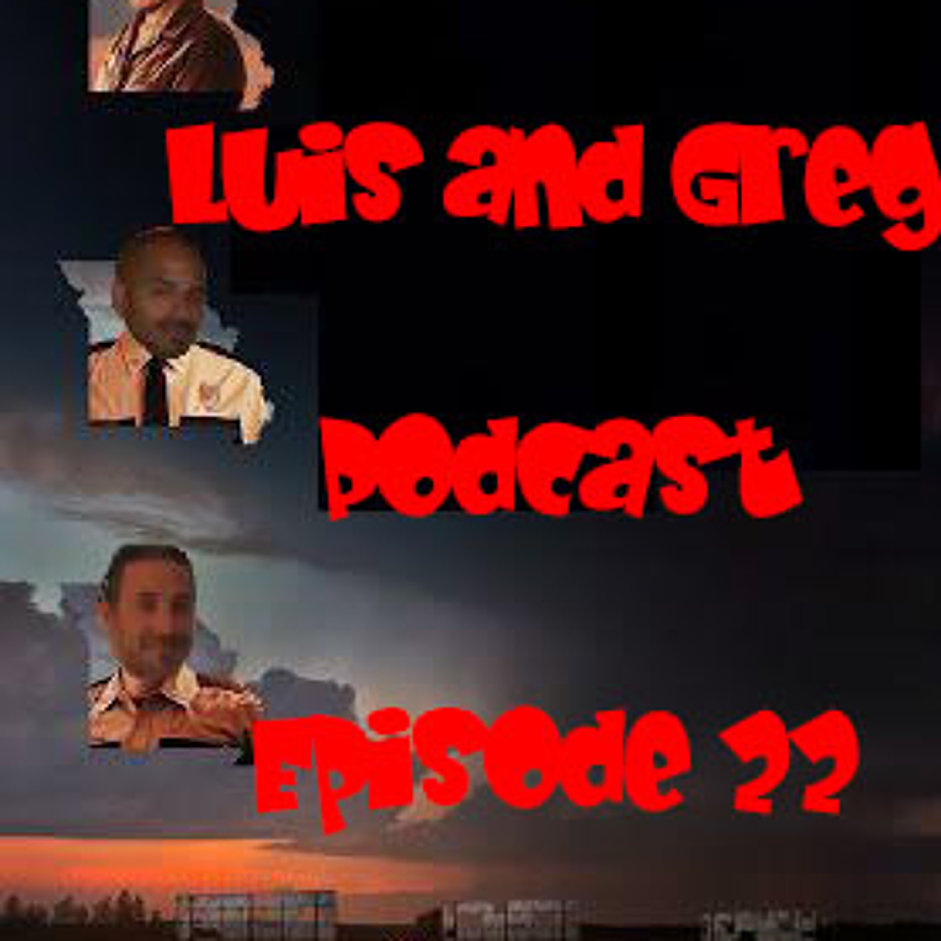 Luis and Greg Podcast