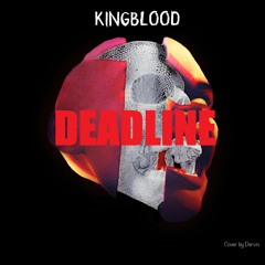KINGBLOOD - Deadline