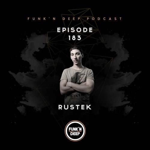 Funk'n Deep Podcast 183 - Rustek
