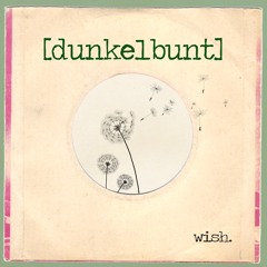 Wish - [dunkelbunt] ft. Mela, Alix, Will Magid & Paul Bertin