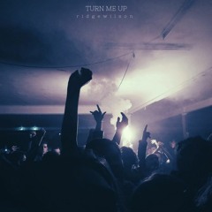 ridgewilson - TURN ME UP [Premiere]