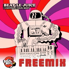 Beat Le Juice - I Control Your Body [FREE DOWNLOAD]