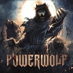 Powerwolf - Blessed and Possessed [Full Album 2015 + Bonus Tracks]