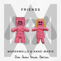 Marshmello & Anne Marie - Friends (Dave Adam Special Bootleg)