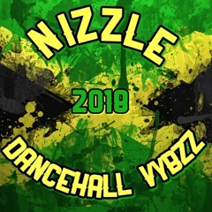 Nizzle 2018 Dancehall Vybzz