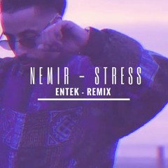 Nemir - Stress ( Entek Remix )