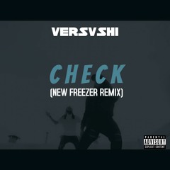 CHECK (NEW FREEZER REMIX)