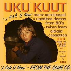 I ASK U NOW - Uku 1