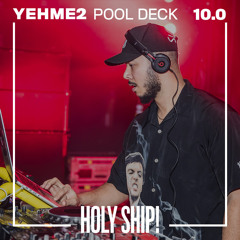 Holy Ship! 2018 Live Sets: YehMe2 (Pool Deck)