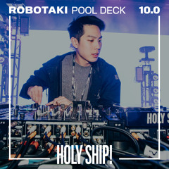 Holy Ship! 2018 Live Sets: Robotaki (Pool Deck)