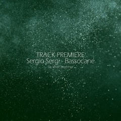 Exclusive Premiere: Sergio Sergi - Bassocane - Say What? Recordings