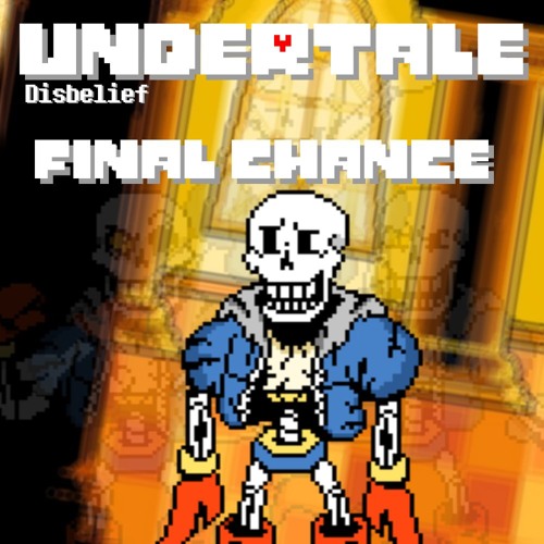 Undertale Disbelief - Final Chance (My Take)