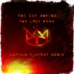 The Cat Empire - The Lost Song (Captain Flatcap Remix)**FREE DOWNLOAD**