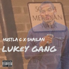 Hustla C x Shailan - LUK£Y GANG