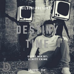 BILBONI Present DESTINY TIME 022 GuestMix VΛNITY CRIME (Live) Free Download