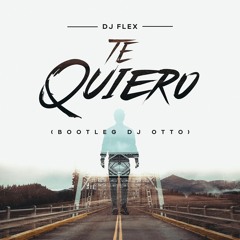 Dj Flex - Te Quiero (Remix Moombahton Dj Otto)