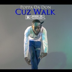 Poppa Da Don - Cuz Walk