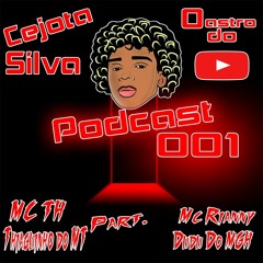 PODCAST 001 DJ CEJOTA (O ASTRO DO YOUTUBE)LANÇAMENTO 2018