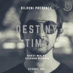 BILBONI Present DESTINY TIME 020 GuestMix Stephen Disario Free Download