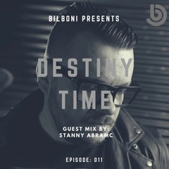 BILBONI Present DESTINY TIME 011 GuestMix Stanny Abram Free Download