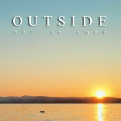 notsoloud - Outside