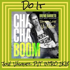 DO IT - CHA CHA BOOM- V.NILLO - B.BARRETO - T.LOVE - NKKI -  INTRO MASH FREE PRESS BUY