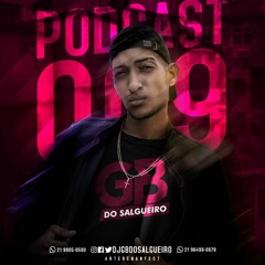 PODCAST 009 DJ GB DO SALGUEIRO 2018 - ASTRO DE SÃO GONÇALO