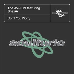 The Joi-Fuhl feat ShezAr - Don't You Worry (Radio Edit)