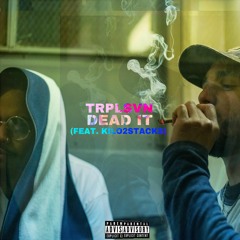 Dead It (feat. Kilo2Stacks) [prod. Abel Petit]