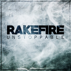 Unstoppable--RAKEFIRE