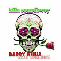 DADDY NINJA & RAIR SHEKINAH - KILLA SOUNDBWOY - EIGHTY  FIVE RIDDIM - DOOBII ZION.